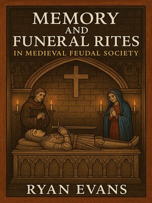 cover image of Memory and Funeral Rites in Medieval Feudal Society